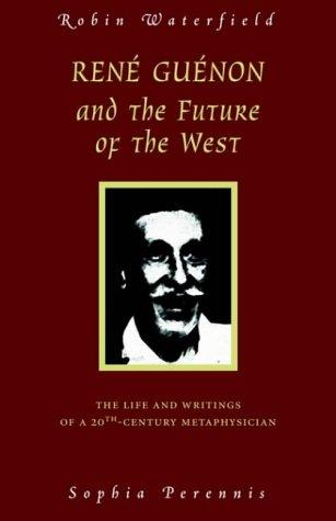 Waterfield, Robin E.: Rene Guenon and the future of the West