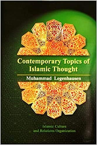 Legenhausen, Muhammad: Contemporary Topics of Islamic Thought