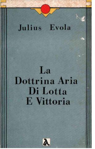 Evola, Julius: La Dottrina Aria Di Lotta E Vittoria