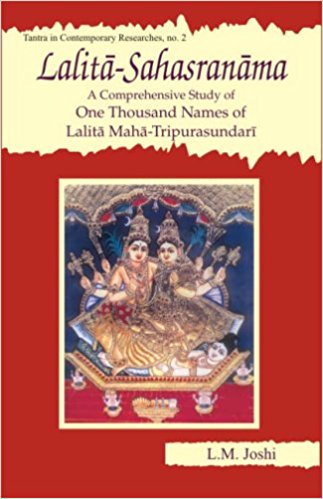 Joshi, Lalmani: Lalita-Sahasranama: A Comprehensive Study of One Thousand Names of Lalita Maha-Tripurasundari (Tantra in Contemporary Researche)