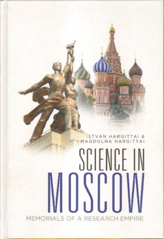 Hargittal, Istvan  .: SCIENCE in MOSCOW Memorials of a Research Empire