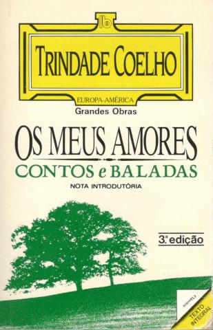 Coelho, Trinidade: Os Meus Amores. Contos e Baladas