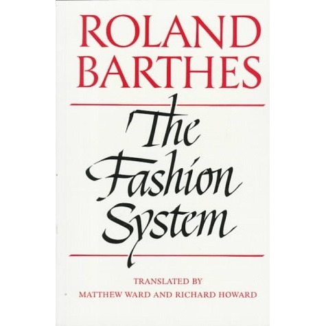 Barthes, Roland; , : The Fashion System  