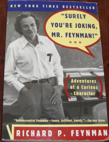 , ; Feynman, Richard P.: Surely You re Joking, Mr. Feynman!: Adventures of a Curious Character
