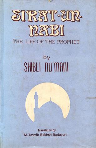 Shibli, Numani: Siratun Nabi. The Life of the Prophet