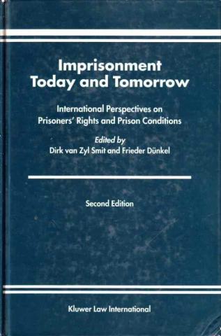 . Smit, Dirk Van Zyl; Dunkel, Frieder: Imprisonment Today and Tomorrow: International Perspectives on Prisoners' Rights and Prison Conditions