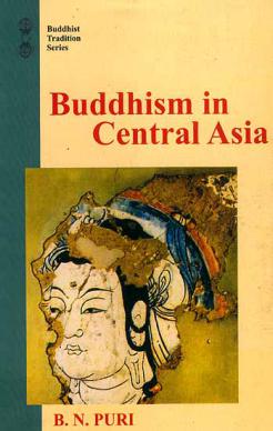 Puri, B.N.: Buddhism in Central Asia