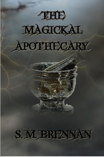 Brennan, S.M.: The Magickal Apothecary