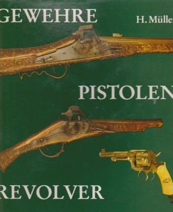Muller, Heinrich: Gewehre Pistolen Revolver