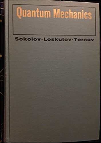 Sokolov, A.A.; Loskutov, Y.M.; Ternov, I.M.: Quantum Mechanics