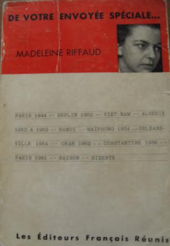 Riffaud, Madeleine: De votre envoyee speciale