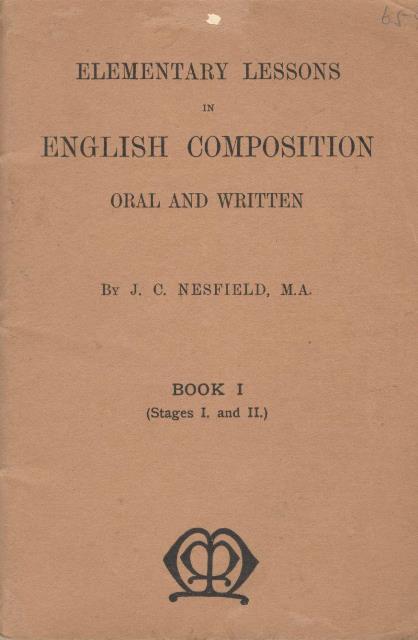 Nesfield, J.C.: Elementary Lessons in English Composition Oral and Written