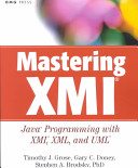 Timothy, J. Grose; Gary, C. Doney; Stephen, A. Brodsky: Mastering XMI: Java Programming with XMI, XML, and UML (With CD-ROM)