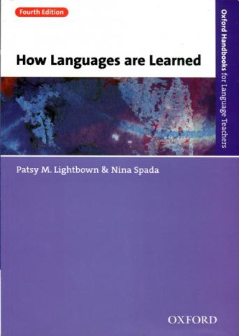 Lightbown, Patsy M.; Spada, Nina: How Languages are Learned Fourth edition