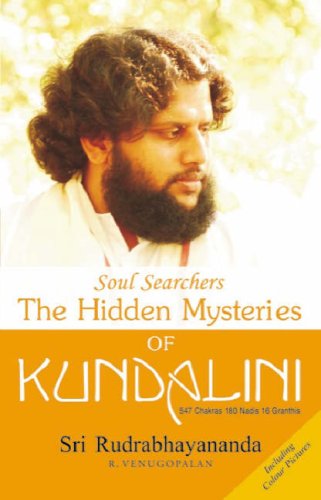 Sri, Rudrabhayananda: The Hidden Mysteries of Kundalini