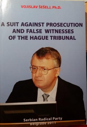 Seselj, Vojislav: A Suit Against Prosecution And False Witnesses Of The Hague Tribunal