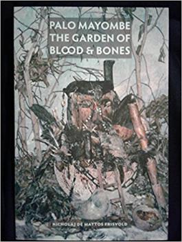 Frisvold, Nicholaj De Mattos: Palo Mayombe: The Garden of Blood and Bones