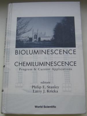 Stanley, P.E.; Kricka, L.J.: Bioluminescence and Chemiluminescence: Progress and Current Applications