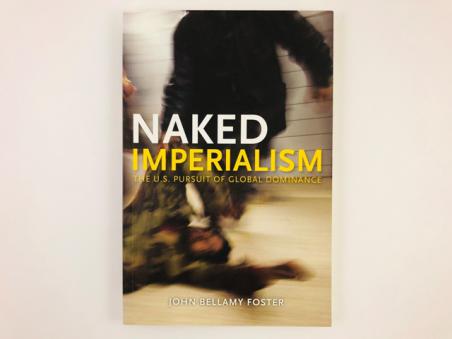 ,  : Naked Imperialism: The U.S. Pursuit of Global Dominance (   "  "...)