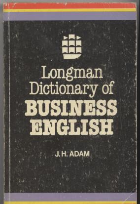 Adam, J.H.: Longman Dictionary of Business English