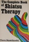 Namikishi, Toru: The Complete Book of Shiatsu Therapy