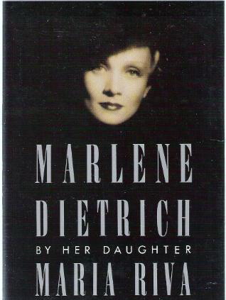 Riva, Maria: Marlene Dietrich: By Her Daughter