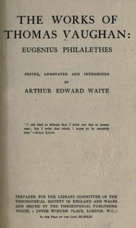 . Waite, Arthur Edward; ,  : The Work of Thomas Vaughan: Eugenius Philalethes...   :  ...