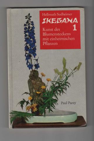Sudheimer, Hellmuth: Ikebana. 1. Kunst des Blumensteckens mit einheimischen Pflanzen