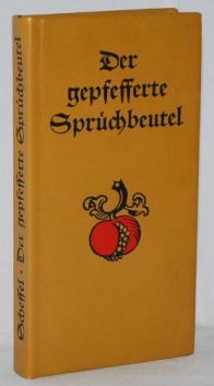 . Scheffel, Fritz: Der gepfefferte Spruchbeutel. Alte deutsche Spruch-Weisheit