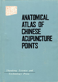 Jing, Chen: Anatomical Atlas of Chinese Acupuncture Points