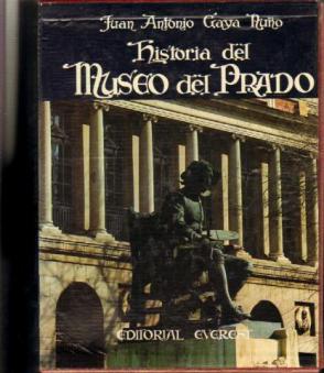 Nuno, Juan A.G.: Historia del museo del Prado (1819-1976)