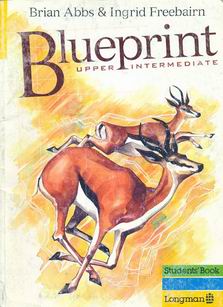 Abbs, Brian; Freebairn, Ingrid: Blueprint upper intermediate student's book