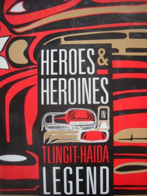 Beck, Mary L.: Heroes & Heroines in Tlingit-Haida Legend