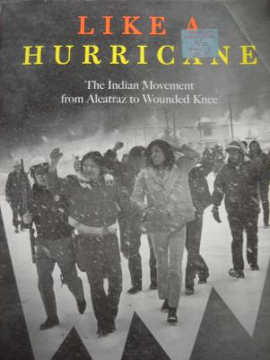 Smith, Paul Chaat; Warrior, Robert Allen: Like a Hurricane: The Indian Movement from Alcatraz to Wounded Knee