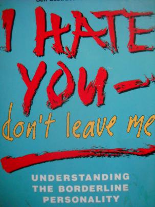 Kreisman, Jerold J.; Straus, Hal: I Hate You - Don't Leave Me: Understanding the Borderline Personality