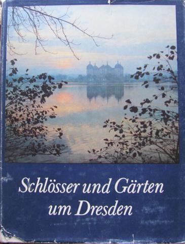 Kempe, Lothar; Rossing, Roger; Rossing, Renate: Schlosser und Garten um Dresden