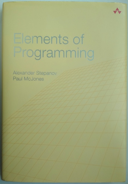 Stepanov, Alexander; Mcjones, Paul: Elements of Programming