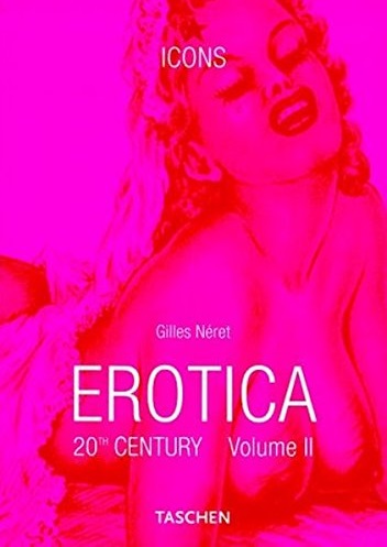 Neret, Gilles: Erotica 20th Century. Volume II