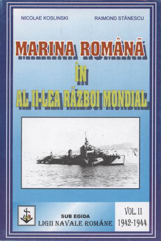 Koslinski, Nicolae; Stanescu, Raimond: Marina Romana in al II-lea Razboi Mondial (1939-1945). 1942-1944