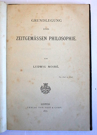 Noir&#233, Ludwig: Grundlegung einer Zeitgemassen Philosophie /   