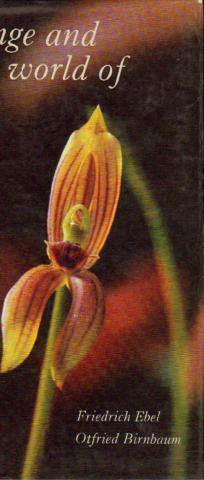 Ebel, F.; Birnbaum, O.: The strange and beautiful world of orchids/     