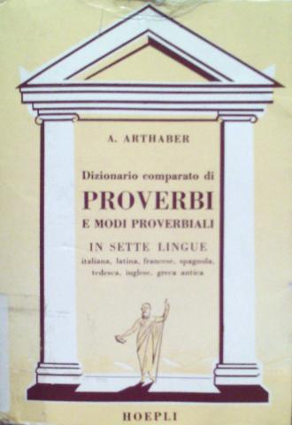 Arthaber, Augusto: Dizionario comparato di proverbi e modi proverbiali.    