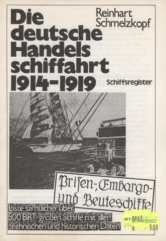 Schmelzkopf, Reinhard: Die deutsche Handelsschiffahrt 1914-1919. Schiffsregister