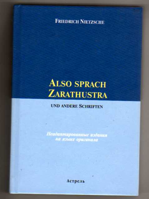 Nietzche, F.: Also sprach Zarathustra und Andere Schriften