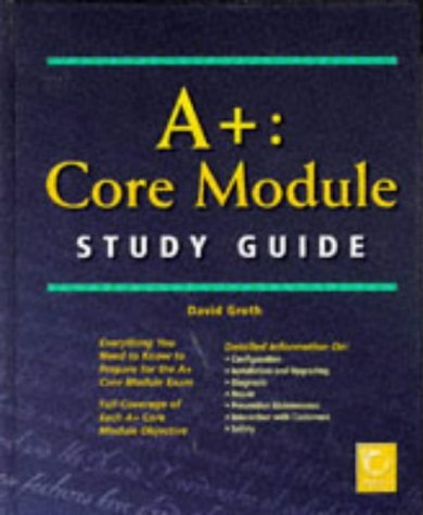 Groth, David: A+: Core Module Study Guide