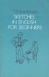 Kusmicheva, T.N.: Sketches in Englis for beginners