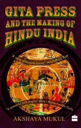 Mukul, Akshaya: Gita press and the Making of Hindu India