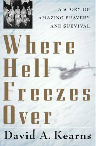 Kearns, David A.: Where Hell Freezes Over. A Story of Amazing Bravery and Survival
