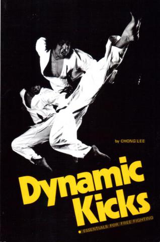 Lee, Chong: Dynamic Kicks: Essentials for Free Fighting