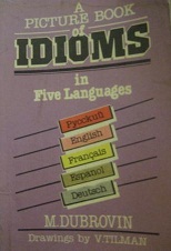 , ..: A Picture Book of Idioms in Five Languages